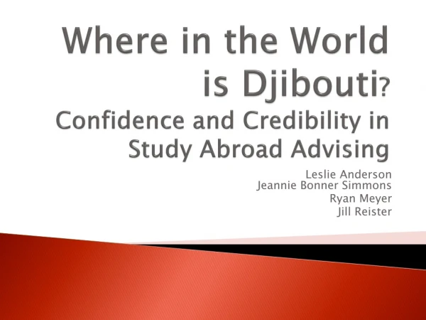 Where in the World is Djibouti ? Confidence and Credibility in Study Abroad Advising