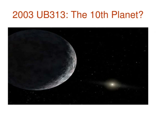 2003 UB313: The 10th Planet?