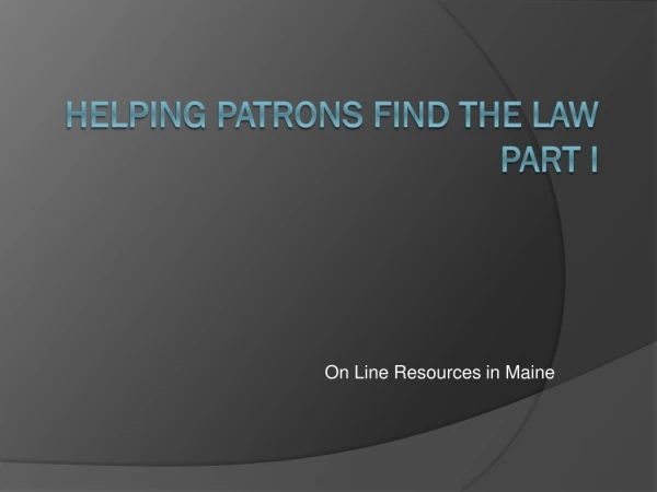 Helping Patrons Find The Law Part I