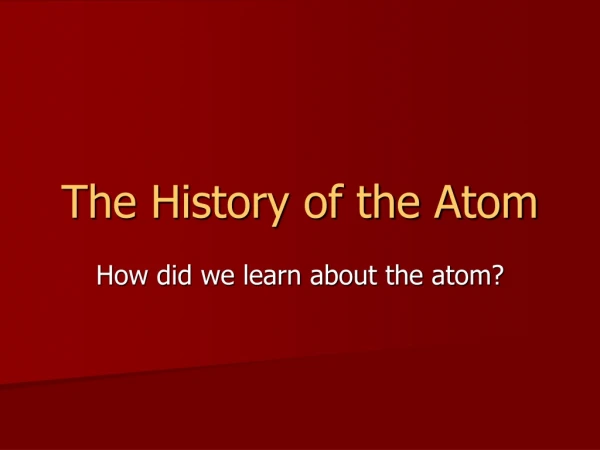 The History of the Atom