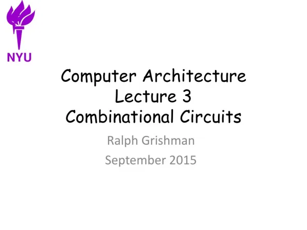 Computer Architecture Lecture 3 Combinational Circuits