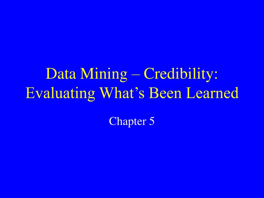 data mining credibility evaluating what s been learned