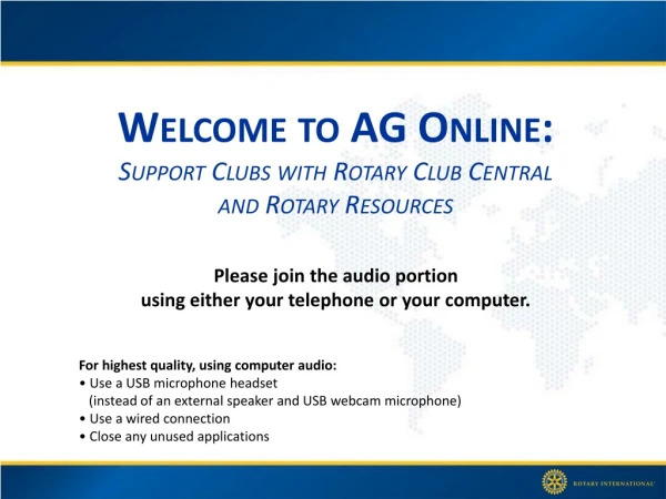 Welcome to AG Online:  Support Clubs with Rotary Club Central  and Rotary Resources