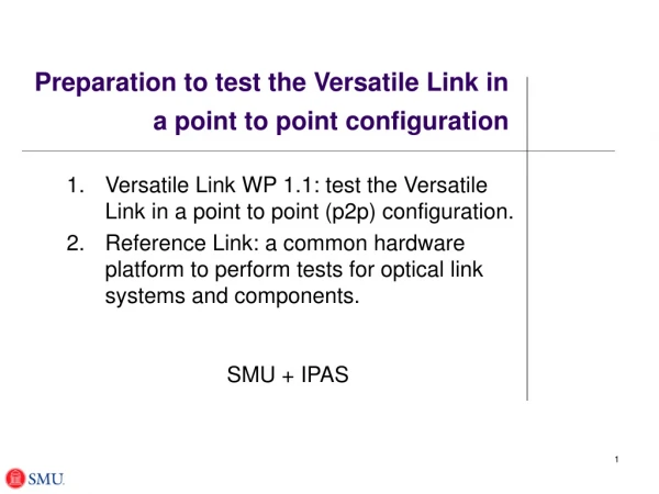 Preparation to test the Versatile Link in a point to point configuration