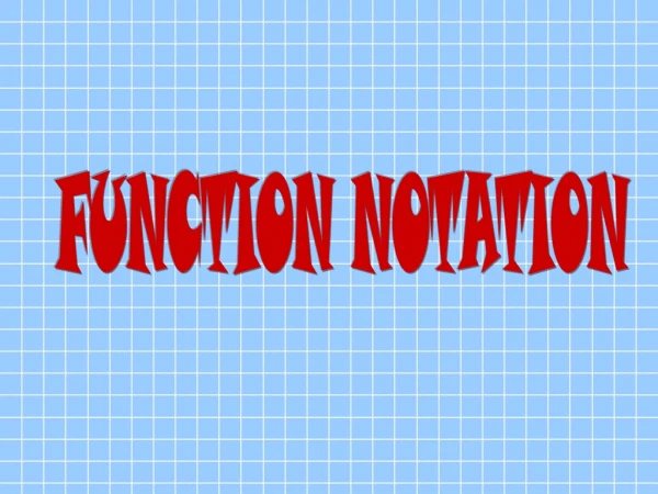 FUNCTION NOTATION