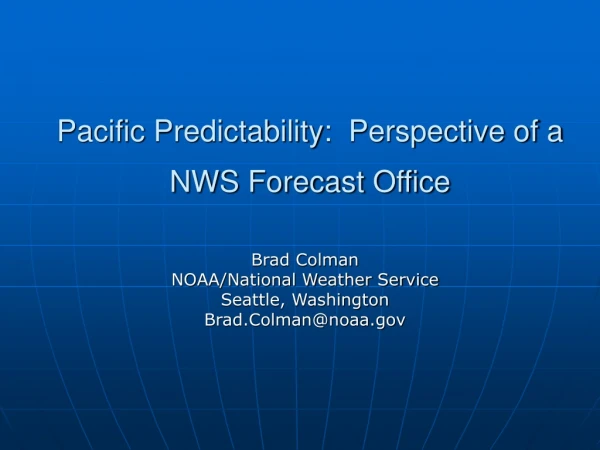 Pacific Predictability:  Perspective of a NWS Forecast Office