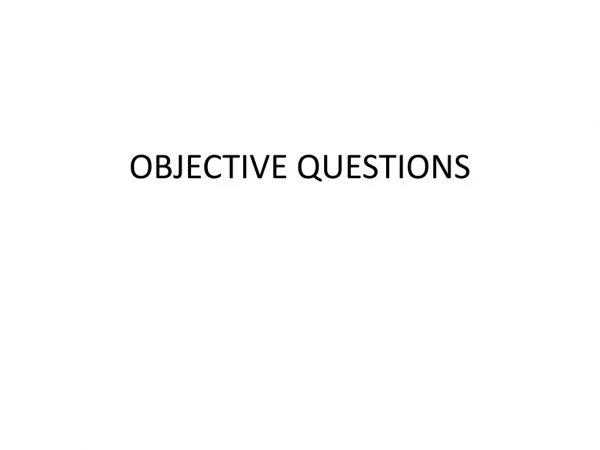 OBJECTIVE QUESTIONS