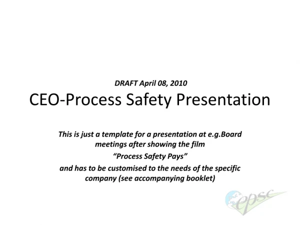 DRAFT April 08, 2010 CEO-Process Safety Presentation