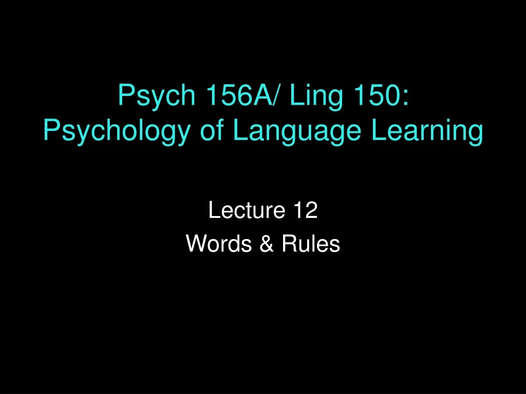 psych 156a ling 150 psychology of language learning