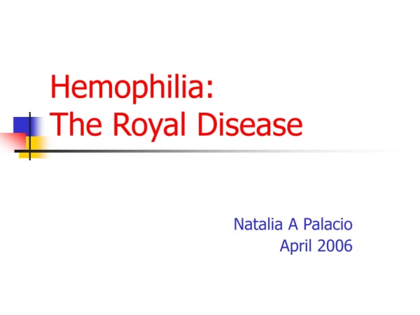 Hemophilia:  The Royal Disease