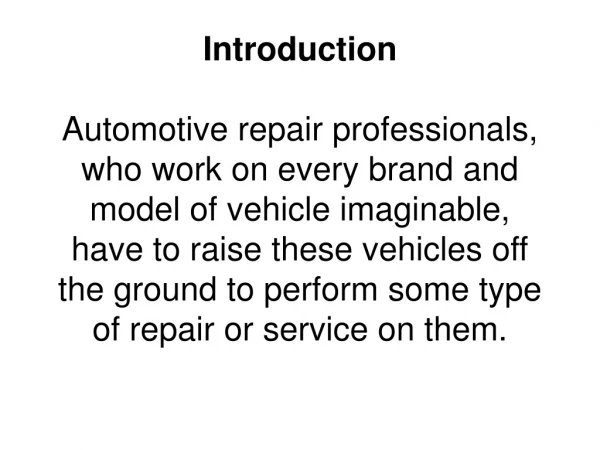 for example, sometimes motors need to be lifted out or the vehicle raised and the motor dropped.