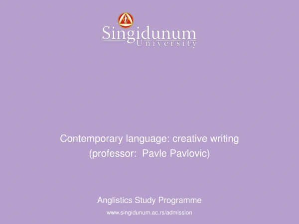 Contemporary language: creative writing (professor:  Pavle Pavlovic)