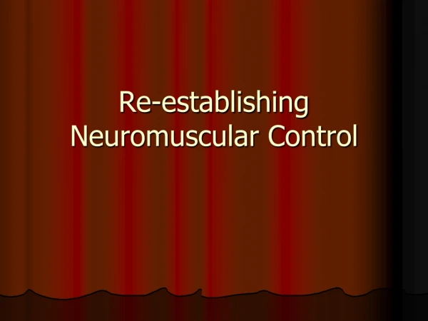 Re-establishing Neuromuscular Control