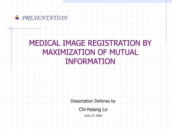 MEDICAL IMAGE REGISTRATION BY MAXIMIZATION OF MUTUAL INFORMATION