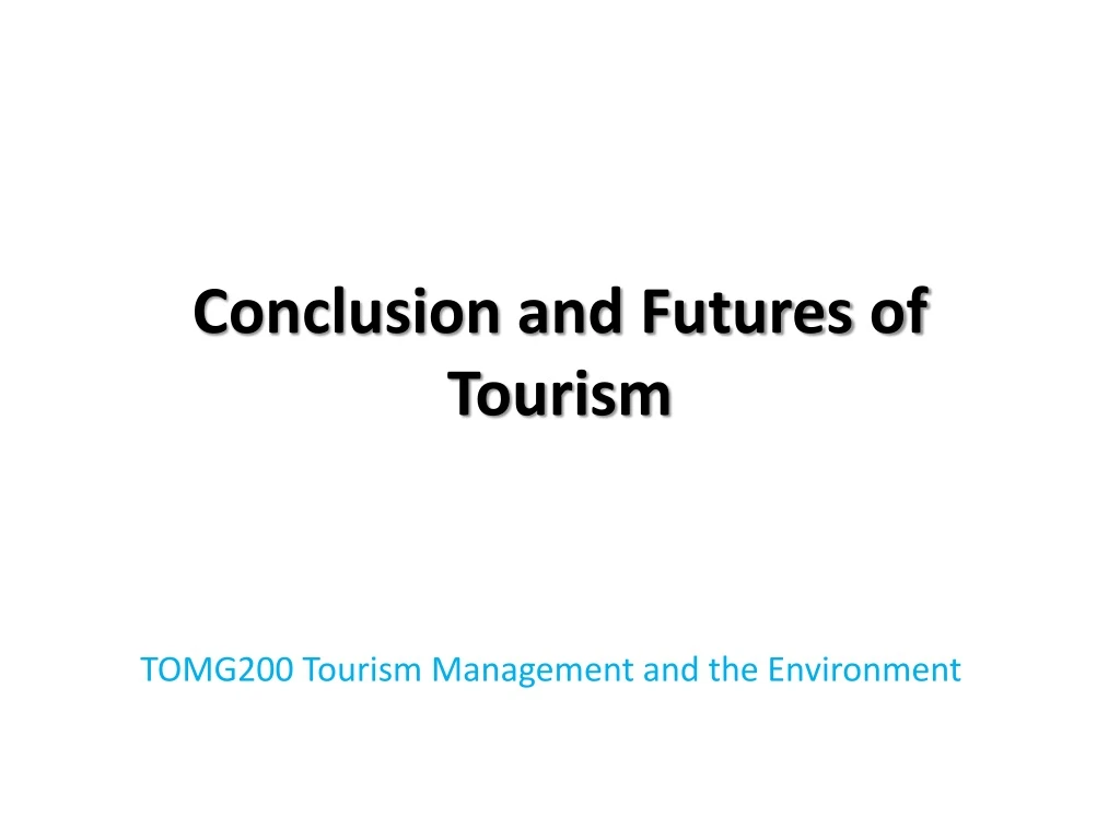 conclusion and futures of tourism