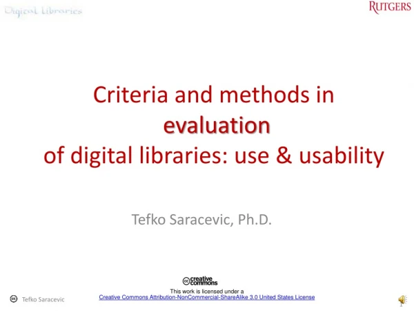 Criteria and methods in evaluation                 of digital libraries: use &amp; usability