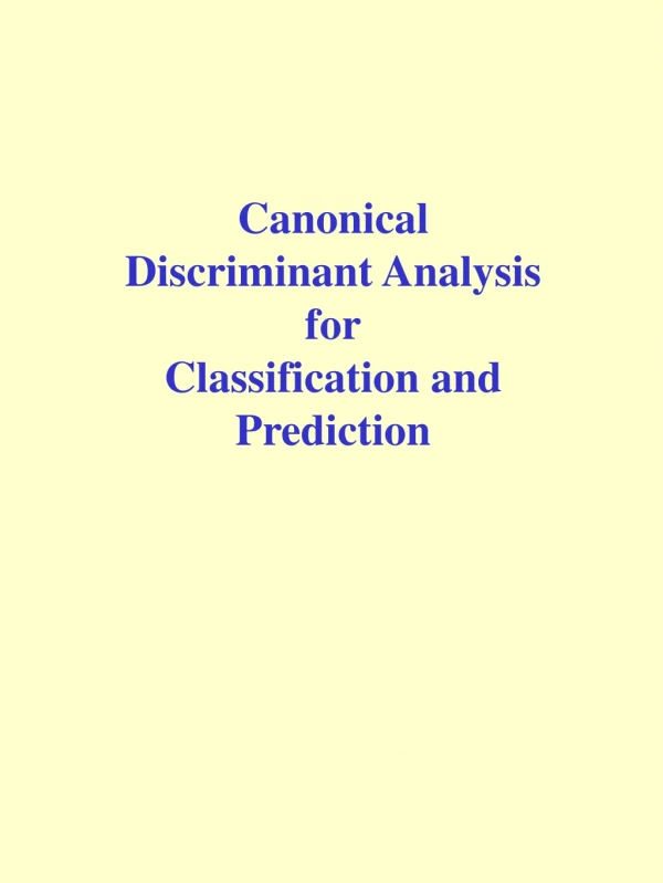 Canonical Discriminant Analysis for Classification and Prediction