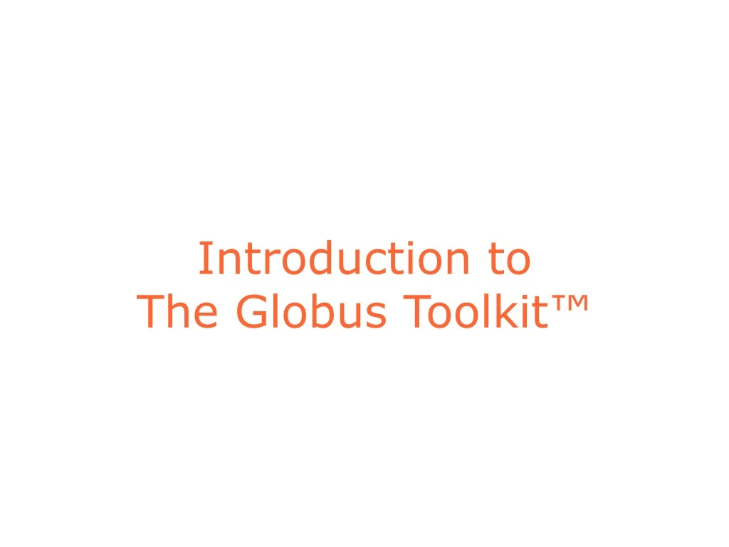 introduction to the globus toolkit
