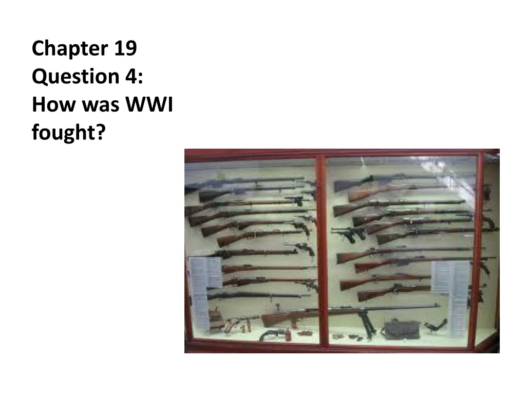 chapter 19 question 4 how was wwi fought