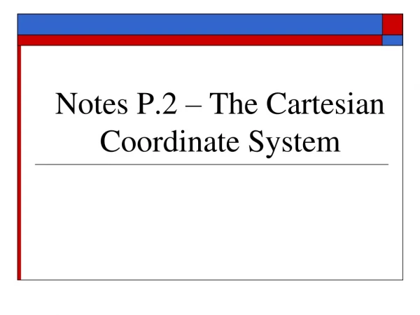Notes P.2 – The Cartesian Coordinate System