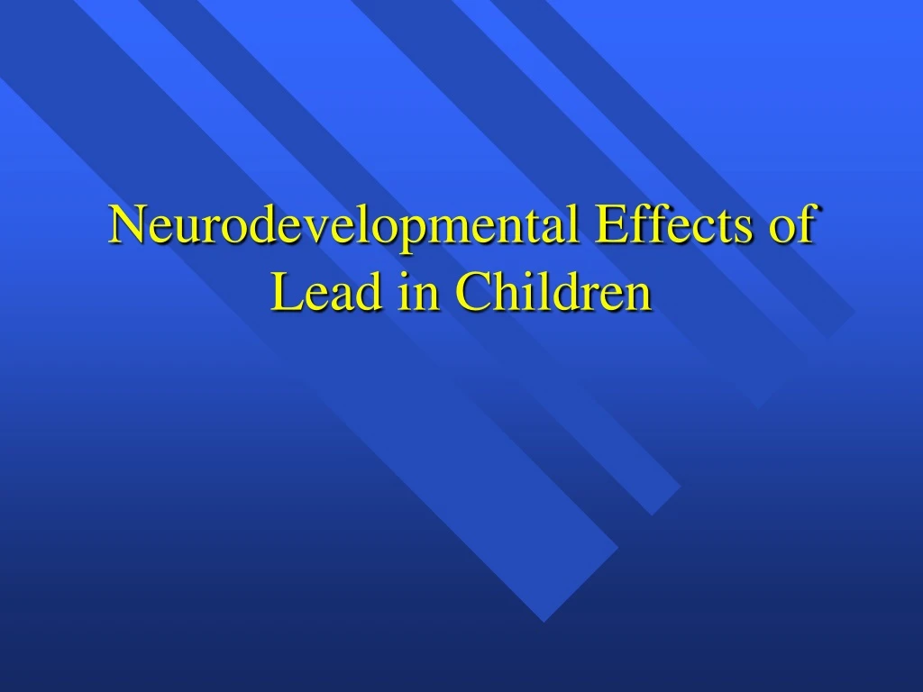 neurodevelopmental effects of lead in children