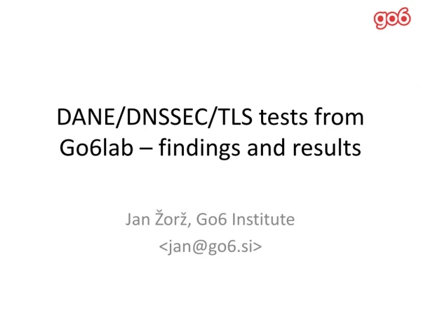DANE/DNSSEC/TLS tests from Go6lab – findings and results