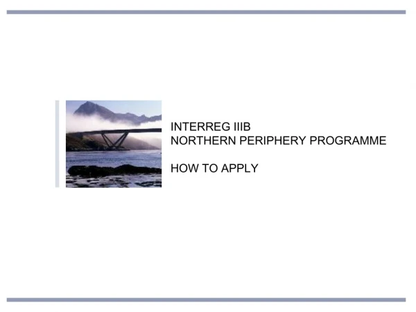 INTERREG IIIB  NORTHERN PERIPHERY PROGRAMME HOW TO APPLY