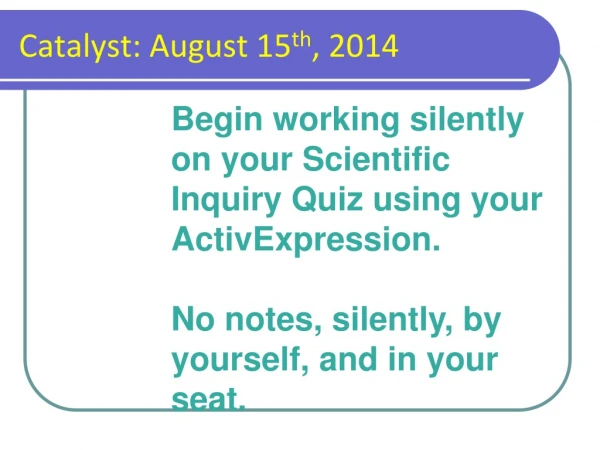 Catalyst: August 15 th , 2014