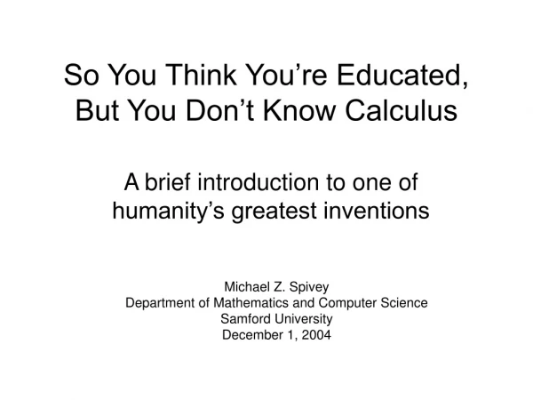 So You Think You’re Educated, But You Don’t Know Calculus