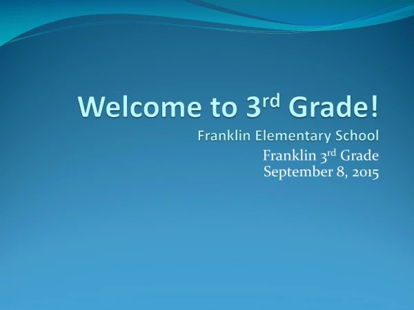 Welcome to 3 rd  Grade! Franklin Elementary School