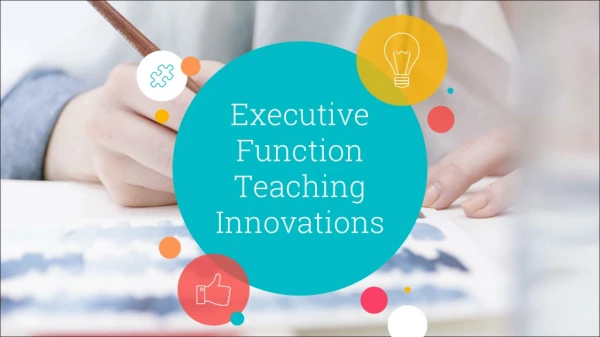 Executive Function Teaching Innovations