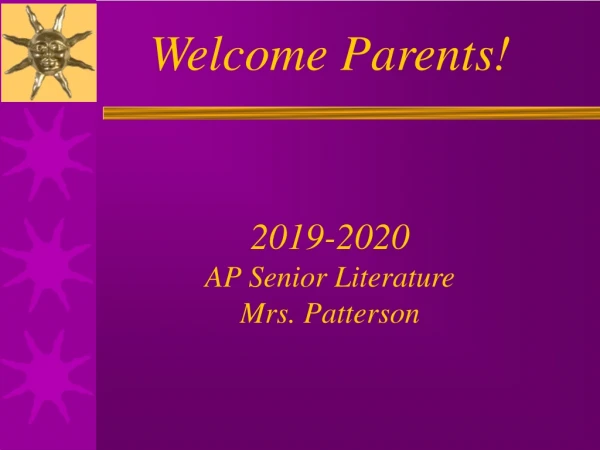 Welcome Parents! 2019-2020 AP Senior Literature Mrs. Patterson