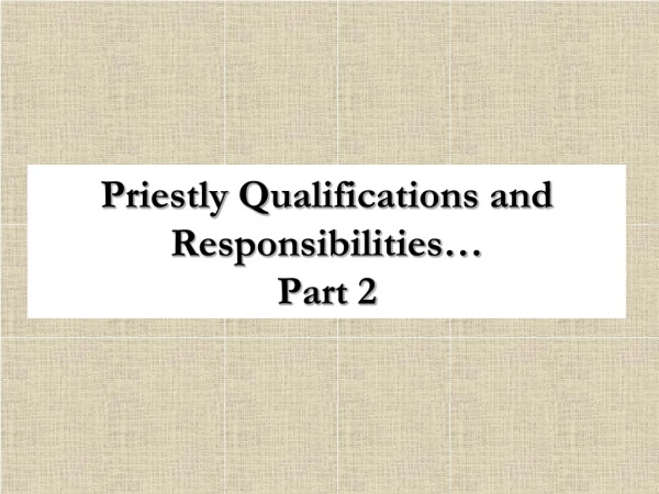 Priestly Qualifications and Responsibilities… Part 2