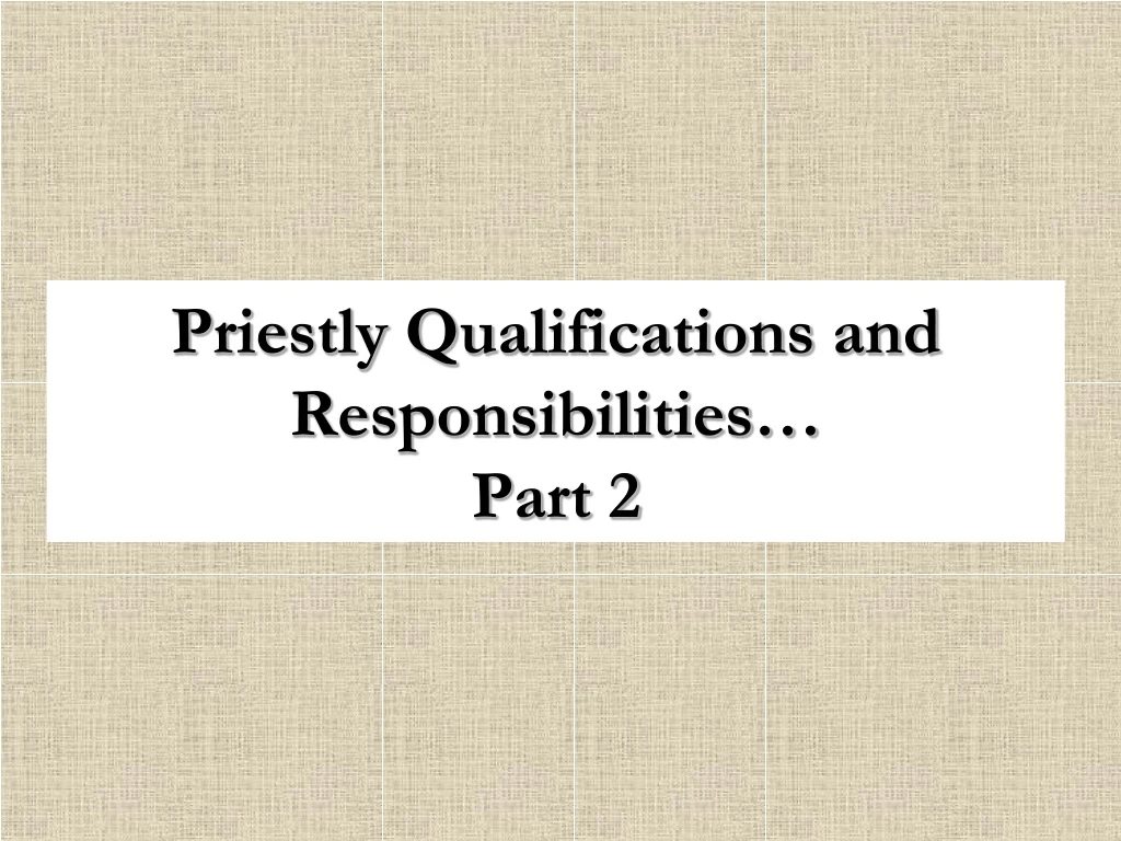 priestly qualifications and responsibilities part 2