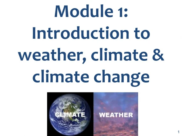Module 1:  Introduction to weather, climate &amp; climate change