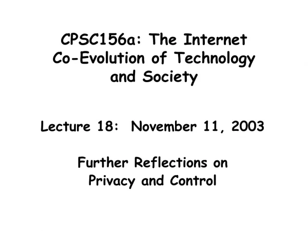 CPSC156a: The Internet  Co-Evolution of Technology  and Society