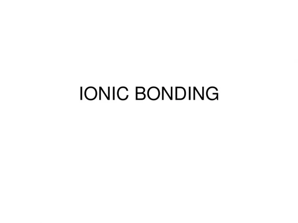 IONIC BONDING