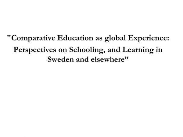 &quot;Comparative Education as global Experience: