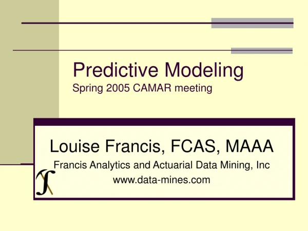 Predictive Modeling Spring 2005 CAMAR meeting