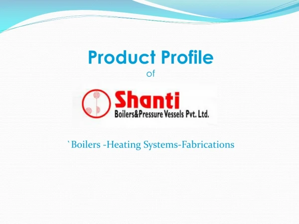 Product Profile of `Boilers -Heating Systems-Fabrications