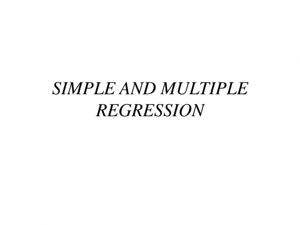 SIMPLE AND MULTIPLE REGRESSION