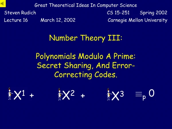 Number Theory III: Polynomials Modulo A Prime:  Secret Sharing, And Error-Correcting Codes.