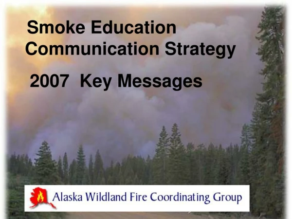 Smoke Education Communication Strategy   2007  Key Messages
