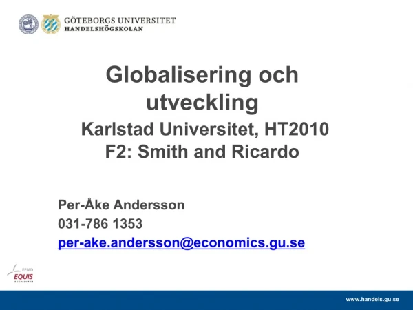 Globalisering och utveckling Karlstad Universitet, HT2010 F2: Smith and Ricardo