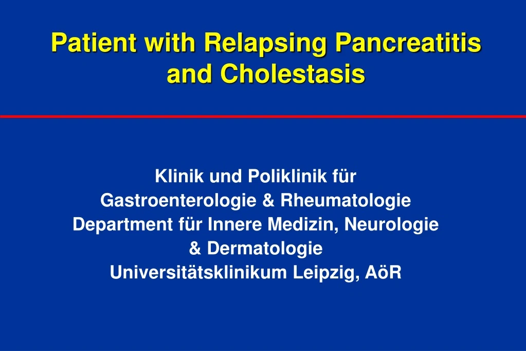 patient with relapsing pancreatitis and cholestasis