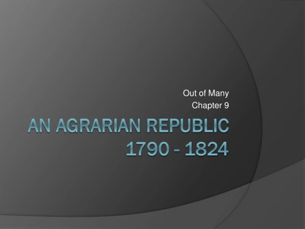 An Agrarian Republic 1790 - 1824
