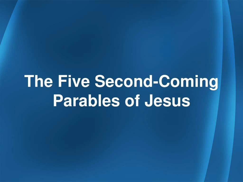 the five second coming parables of jesus