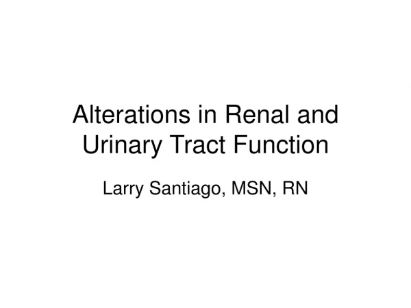Alterations in Renal and Urinary Tract Function