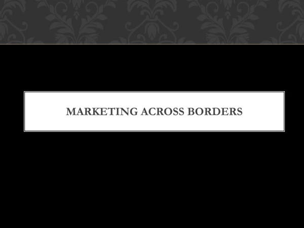 Marketing ACROSS BORDERS