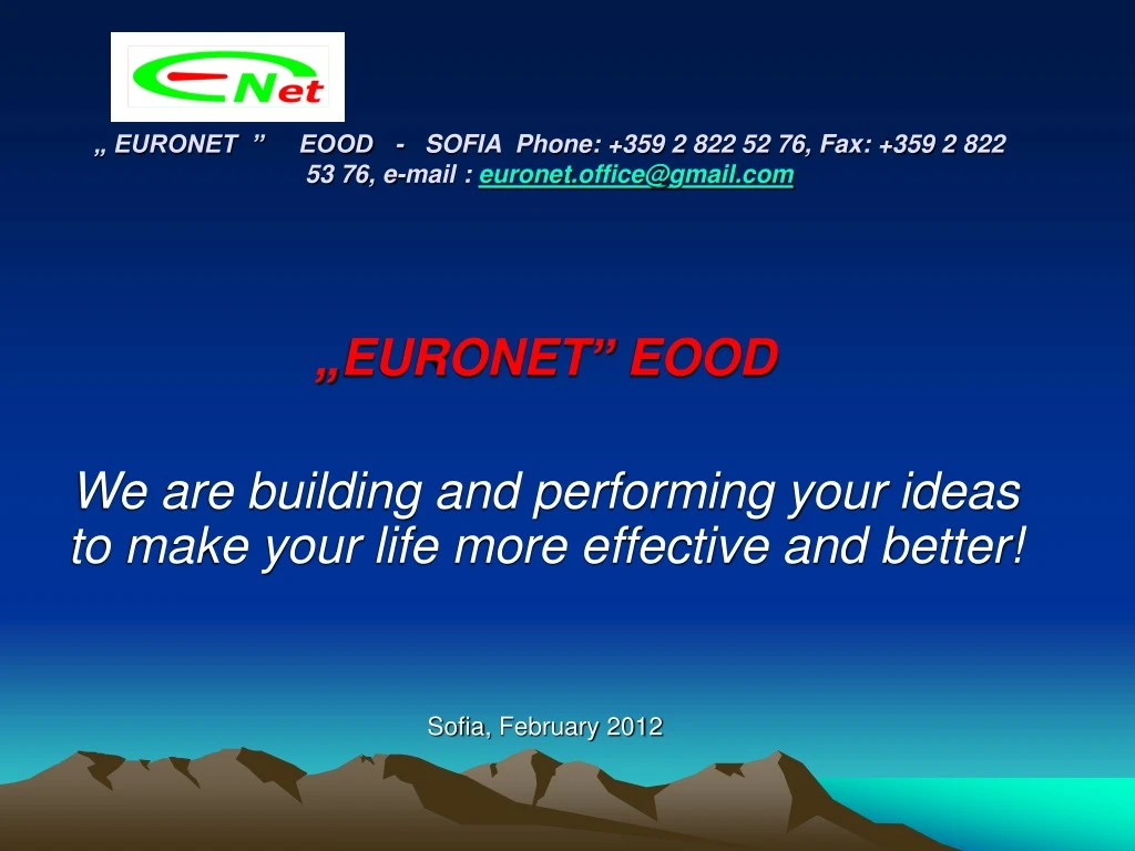 euronet eood sofia phone 359 2 822 52 76 fax 359 2 822 53 76 e mail euronet office@gmail com